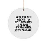 Funny Real Estate Agent Gifts from Men to Men - Christmas Unique Circle Ornament - I'm Not Arguing. I'm Just Explaining Why I'm Right. - Perfect for Friends, Family, and Coworkers - Image 1